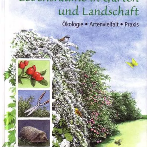 Hecken - Lebensräume in Garten und Lands